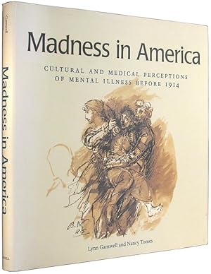 Bild des Verkufers fr Madness in America: Cultural and Medical Perceptions of Mental Illness Before 1914. zum Verkauf von The Bookworm