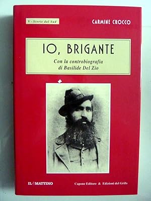 Image du vendeur pour Storie dal Sud IO, BRIGANTE Con la controbiografia di Basilde Del Zio mis en vente par Historia, Regnum et Nobilia