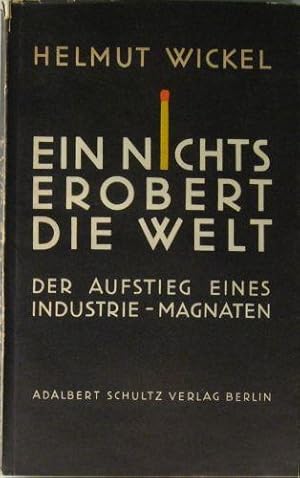 Image du vendeur pour Ein Nichts erobert die Welt. Der ufstieg eines Industrie-Magnaten. mis en vente par Rotes Antiquariat