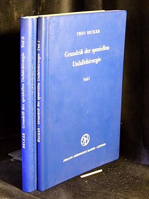 Grundriß der speziellen Unfallchirugie; Teil I + II - Teil I: Kopf - Hals - Brust - Bauch - Becke...