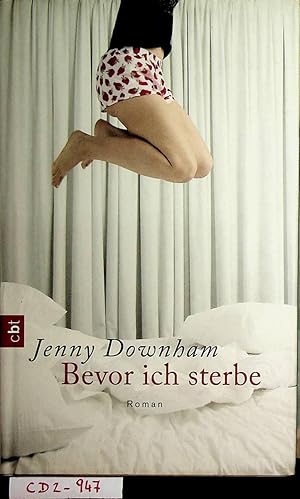 Image du vendeur pour Bevor ich sterbe. [Aus dem Engl. von Astrid Arz] mis en vente par ANTIQUARIAT.WIEN Fine Books & Prints