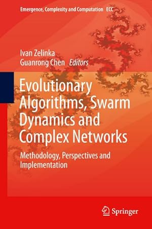 Imagen del vendedor de Evolutionary Algorithms, Swarm Dynamics and Complex Networks : Methodology, Perspectives and Implementation a la venta por AHA-BUCH GmbH