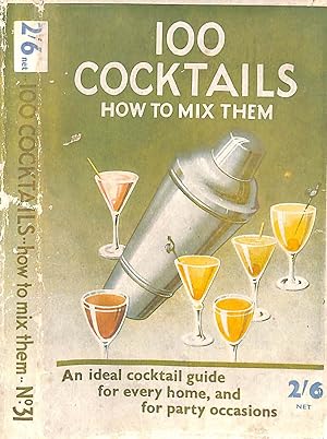 100 Cocktails: How To Mix Them