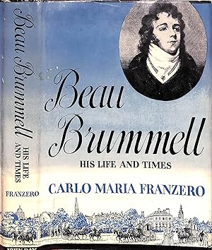 Beau Brummell His Life and Times