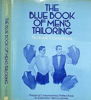 Seller image for The Blue Book Of Men's Tailoring: Theatrical Costumemaker's Pattern Book For Edwardian Men's Costumes for sale by The Cary Collection