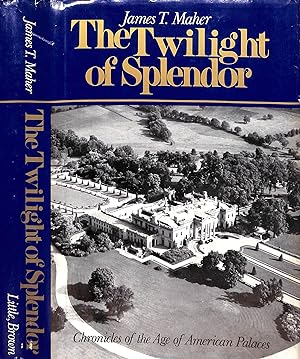 The Twilight of Splendor: Chronicles of the Age of American Palaces