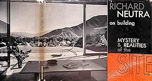 Richard Neutra On Building Mystery And Realities Of The Site