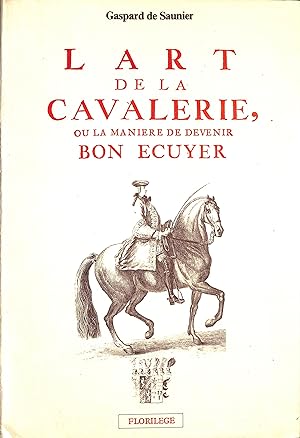 Image du vendeur pour L'Art De La Cavalerie, Ou La Manire De Devenir Bon Ecuyer mis en vente par The Cary Collection