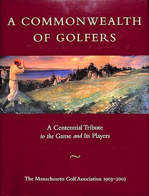 Bild des Verkufers fr A Commonwealth Of Golfers 1903-2003: A Centennial Tribute To The Game And Its Players zum Verkauf von The Cary Collection