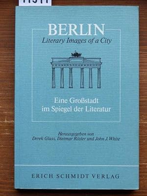 Berlin. Literary Images of a City. Eine Großstadt im Spiegel der Literatur. Hrsg. von Derek Glass...