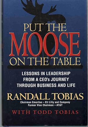 Image du vendeur pour PUT THE MOOSE ON THE TABLE Lessons in Leadership from a Ceo's Journey through Business and Life mis en vente par The Avocado Pit