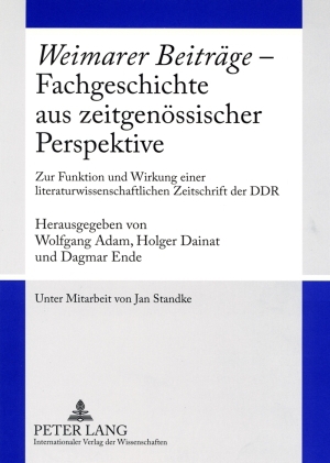 Seller image for "Weimarer Beitrge" : Fachgeschichte aus zeitgenssischer Perspektive ; zur Funktion und Wirkung einer literaturwissenschaftlichen Zeitschrift der DDR. hrsg. von Wolfgang Adam . Unter Mitarb. von Jan Standke for sale by Fundus-Online GbR Borkert Schwarz Zerfa