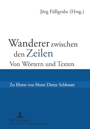 Bild des Verkufers fr Wanderer zwischen den Zeilen : von Wrtern und Texten ; zu Ehren von Horst Dieter Schlosser. Jrg Fllgrabe (Hrsg.) zum Verkauf von Fundus-Online GbR Borkert Schwarz Zerfa