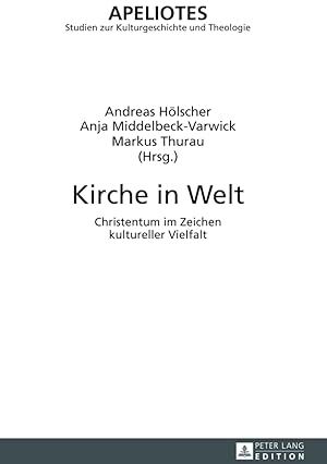 Seller image for Kirche in Welt : Christentum im Zeichen kultureller Vielfalt. Andreas Hlscher . (Hrsg.) / Apeliotes ; Bd. 12 for sale by Fundus-Online GbR Borkert Schwarz Zerfa