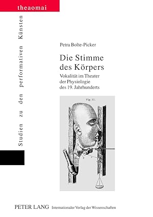 Die Stimme des Körpers : Vokalität im Theater der Physiologie des 19. Jahrhunderts. Theaomai ; Bd. 5