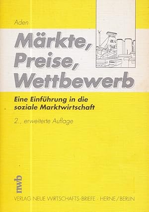 Imagen del vendedor de Mrkte, Preise, Wettbewerb : eine Einfhrung in die soziale Marktwirtschaft. a la venta por Versandantiquariat Nussbaum