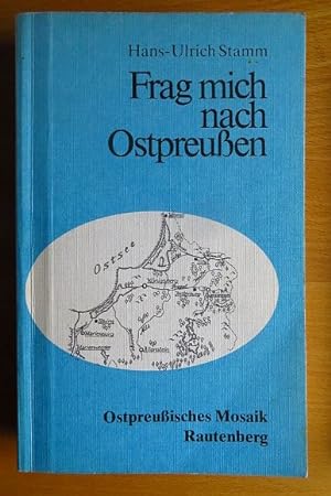 Frag mich nach Ostpreussen. Ostpreussisches Mosaik ; Bd. 1