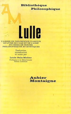 Seller image for Lulle,l'arbre de philosophie d'amour,le livre de l'ami et de l'aime et choix de textes philosophiques et mystiques for sale by JP Livres