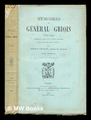 Seller image for Mmoires du gnral Griois, (1792-1822) / publis par son petit-neveu ; avec introduction et notes par Arthur Chuquet. T.1 for sale by MW Books Ltd.