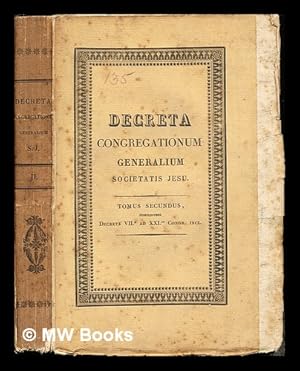 Seller image for Decreta, canones, censurae et praecepta Congregationum Generalium Societatis Jesu : cum formulis et quorumdam officiorum regulis: Tomus Secundus: complectens decreta VII AD XXI congr. incl for sale by MW Books Ltd.