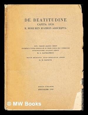 Seller image for De Beatitudine Capita Duo R. Mosi Ben Maimon Adscripta: Pera im be-hatsla ah ha-meyu asim la-Rambam / hotsi am la-or bi-me oram ha- Aravi uve-targumam ha- Ivri, mugahim al pi ketav yad im mavo e-he arot, Sh. Ts. Da idovits ; Arkham li-defus e-hegiham e-hosif he arot mevo arot, D. Ts. Bane for sale by MW Books Ltd.