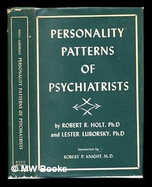 Imagen del vendedor de Personality patterns of psychiatrists : a study of methods for selecting residents / by Robert R. Holt and Lester Luborsky with the collaboration of William R. Morrow, David Rapaport [and] Sibylle K. Escalona: Volume 1 a la venta por MW Books Ltd.