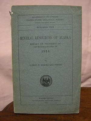 Imagen del vendedor de MINERAL RESOURCES OF ALSKA; REPORT IN PROGRESS OF INVESTIGATIONS IN 1914; GEOLOGICAL SURVEY BULLETIN 622 a la venta por Robert Gavora, Fine & Rare Books, ABAA