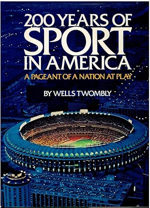 Bild des Verkufers fr 200 YEARS OF SPORT IN AMERICA. A PAGEANT OF A NATION AT PLAY. zum Verkauf von angeles sancha libros