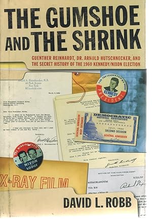 Seller image for THE GUMSHOE AND THE SHRINK: GUENTHER REINHARDT, DR. ARNOLD HUTSCHNECKER, AND THE SECRET HISTORY OF THE 1960 KENNEDY/NIXON ELECTION for sale by Books on the Boulevard