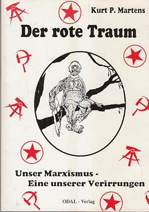 Der rote Traum. Unser Marxismus - Eine unserer Verirrungen.