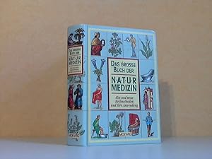 Das grosse Buch der Naturmedizin - Alte und neue Heilmethoden und ihre Anwendung