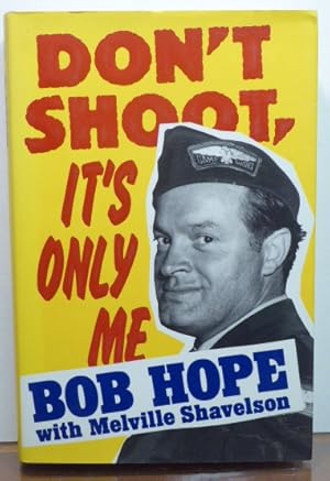 Immagine del venditore per DON'T SHOOT, IT'S ONLY ME - BOB HOPE'S COMEDY HISTORY OF THE UNITED STATES [SIGNED] venduto da RON RAMSWICK BOOKS, IOBA
