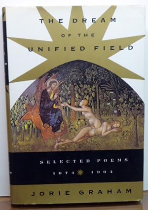 Bild des Verkufers fr THE DREAM OF THE UNIFIED FIELD: SELECTED POEMS 1974-1994 zum Verkauf von RON RAMSWICK BOOKS, IOBA