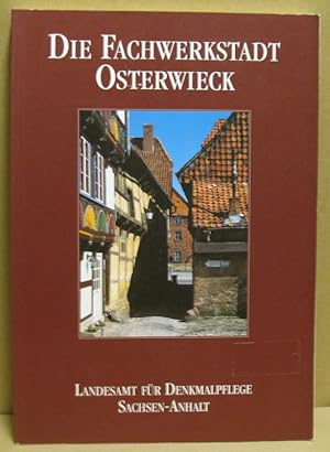 Image du vendeur pour Die Fachwerkstadt Osterwieck. Eine Analyse der Baugeschichte der Stadt und ihrer Werte sowie ein Bericht ber denkmalpflegerische Arbeiten bis 1990. (Arbeitsberichte des Landesamtes fr Denkmalpflege Sachsen-Anhalt 1) mis en vente par Nicoline Thieme