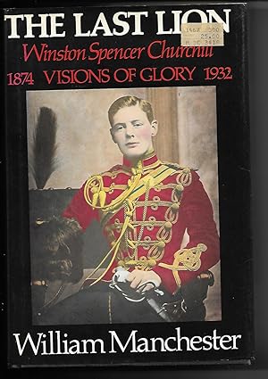 Seller image for The Last Lion: Winston Spencer Churchill, Visions of Glory 1874 - 1932 for sale by Cher Bibler