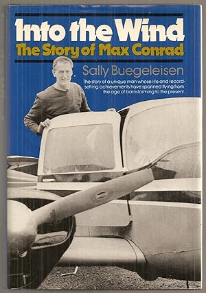 INTO THE WIND. THE STORY OF MAX CONRAD.