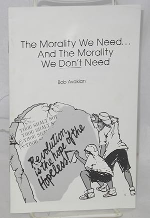Seller image for The morality we need. and the morality we don't need for sale by Bolerium Books Inc.