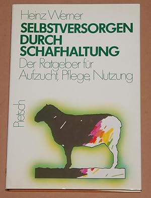 Selbstversorgen durch Schafhaltung - Der Ratgeber für Aufzucht, Plege, Nutzung - 2. Auflage /