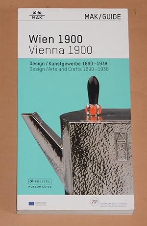 MAK/Guide - Wien 1900 - Design / Kunstgewerbe 1890-1938 ( Vienna 1900 - Design / Arts and crafts ...