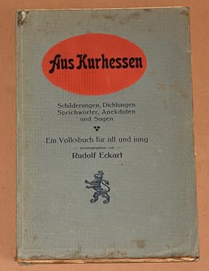 Aus Kurhessen - Schilderungen, Dichtungen, Sprichwörter, Anekdoten und Sagen - Ein Volksbuch für ...