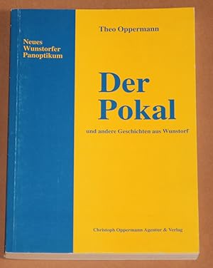 Der Pokal und andere Geschichten aus Wunstorf - Neues Wunstorfer Panaoptikum - Neuauflage