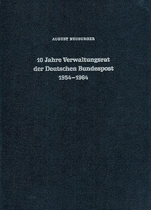 10 Jahre Verwaltungsrat der Deutschen Bundespost 1954-1964, Archiv für das Post- und Fernmeldewes...