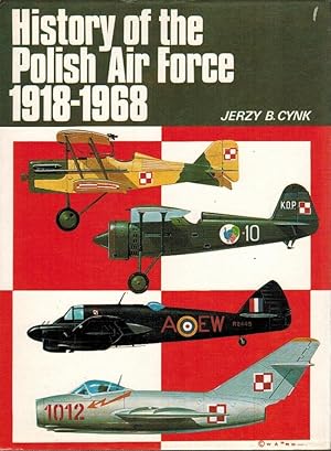 Bild des Verkufers fr History of the Polish Air Force, 1918-68 / Jerzy B. Cynk zum Verkauf von Licus Media