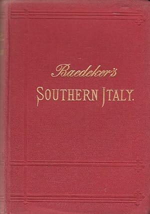 Baedeker`s Southern Italy and Sicily with Excursions to the Lipari islands, Malta, Sardinia, Tuni...
