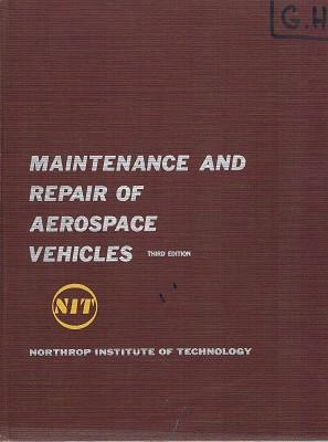 Bild des Verkufers fr Maintenance And Repair Aerospace Vehicles: Northrop Institute Of Technology zum Verkauf von Marlowes Books and Music