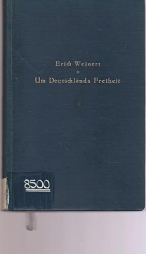 Um Deustchlands Freiheit. Literarische Arbeiten aus der Zeit des Zweiten Weltkrieges. Gesammelte ...
