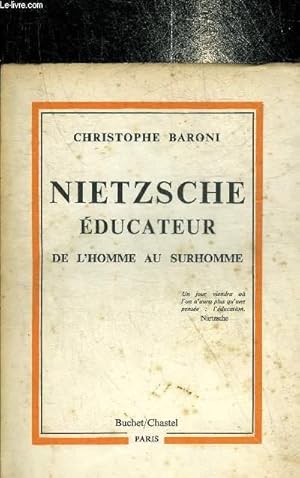 Image du vendeur pour NIETZSCHE EDUCATEUR DE L'HOMME AU SURHOMME. mis en vente par Le-Livre