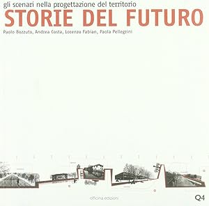 Image du vendeur pour Storie del Futuro. Gli Scenari nella Progettazione del Territorio mis en vente par Libro Co. Italia Srl