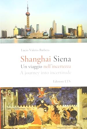 Immagine del venditore per Shanghai Siena. Un viaggio nell'incertezza. Ediz. italiana e inglese venduto da Libro Co. Italia Srl