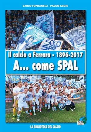 Imagen del vendedor de Il calcio a Ferrara. 1896-2017. A. come SPAL a la venta por Libro Co. Italia Srl